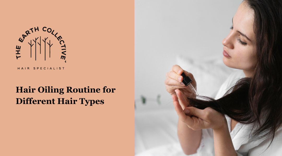 Hair Oiling Routine for Different Hair Types The Earth Collective
