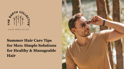 Summer Hair Care Tips for Men: Simple Solutions for Healthy & Manageable Hair