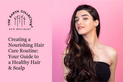 Creating a Nourishing Hair Care Routine: Your Guide to a Healthy Hair & Scalp